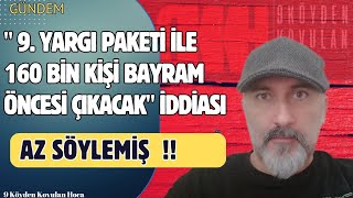 9. YARGI PAKETİ İLE 160.000 KİŞİ BAYRAM ÖNCESİ CEZAEVİNDEN ÇIKACAK İDDİASI #genelaf #af