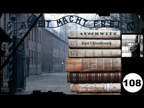 (108) Zeuge: Kurt Uhlenbroock (NS) - Frankfurter-Auschwitz-Prozess