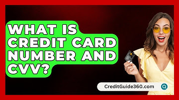 What Is Credit Card Number And CVV? - CreditGuide360.com
