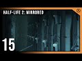 [Half-Life 2] Citadel Entry (Mirrored | Ep. 15)