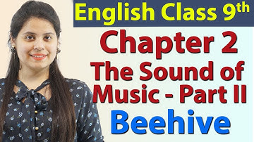 The Sound of Music - Part 2 - Class 9 - English Beehive Chapter 2 "Evelyn Glennie " Explanation