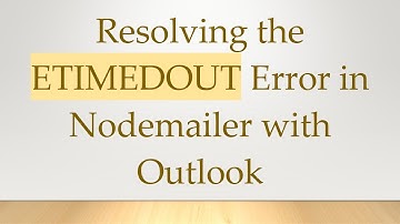 Resolving the ETIMEDOUT Error in Nodemailer with Outlook