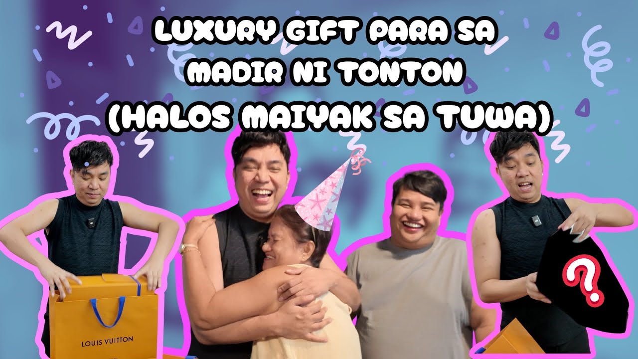 LUXURY GIFT PARA SA MADIR NI TONTON (HALOS MAIYAK SA TUWA)