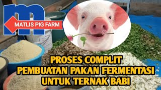 PROSES LENGKAP/COMPLIT PEMBUATAN PAKAN FERMENTASI  UNTUK TERNAK BABI