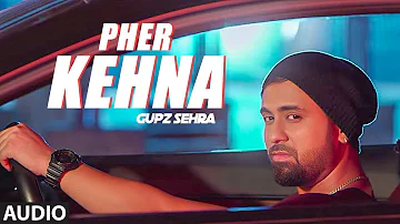 Pher Kehna: Gupz Sehra (Full Audio Song) Bunny Gill | Latest Punjabi Songs 2019