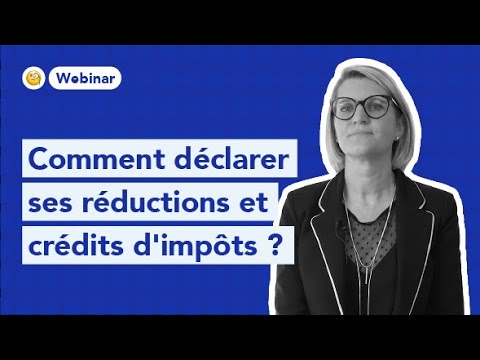 WEBINAR #2 | Comment déclarer ses réductions et crédits d'impôts ?