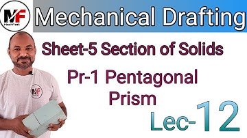 Lec-12| Section of Solids| Pentagonal Prism| Mechanical Drafting| R.H.Prajapati