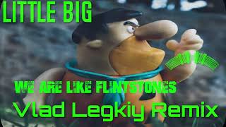 Little Big-We Are Like Flintstones[Vlad Legkiy Remix]