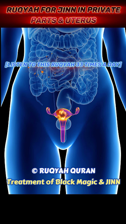 Most Powerful Ruqyah for Jinn in private parts & uterus