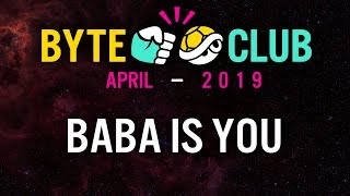 Byte Club, the Indie Game Club - Episode April 2019 - Baba Is You [Indie Bytes]