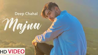 Majnu : Deep Chahal (Full VIDEO) Latest Punjabi Song 2022 | New Punjabi Song 2022