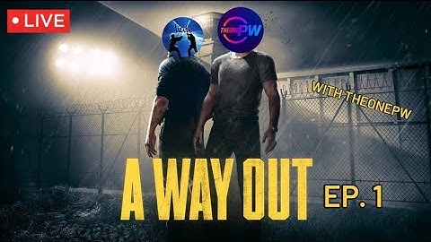 A Way Out LIVE | Ep 1 | With TheOnePW