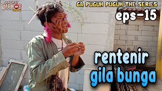 Anak warkop channel || film komedi || RENTENIR GILA BUNGA ga puguh puguh the series eps -15