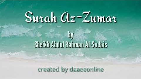 39. Surah Az-Zumar | Sheikh Abdul Rahman Al-Sudais - شيخ عبدالرحمن السديس | سورة الزمر