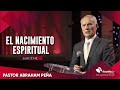 El Nacimiento Espiritual - Abraham Peña - La obra del Espíritu Santo