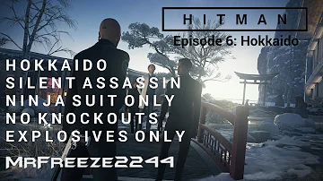 HITMAN - Hokkaido - Silent Assassin/Ninja Suit Only/No KOs/Explosives Only