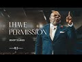 I Have Permission! - Bishop T.D. Jakes