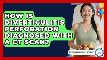 How Is Diverticulitis Perforation Diagnosed With A CT Scan? - Diverticulitis Support Network