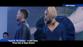 Tuna ft. Yll Limani - A Don Hala (TPaul Sax & Bess Remix) clip 2K19 ★VDJ Puzzle★