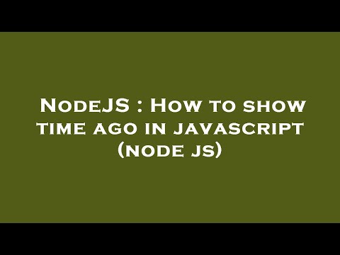 NodeJS : How to show time ago in javascript (node js)