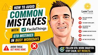 How to Avoid Common Mistakes with Facile Things | GTD Mistakes in Busy Workdays