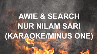 AWIE & SEARCH - NUR NILAM SARI (KARAOKE/MINUS ONE)