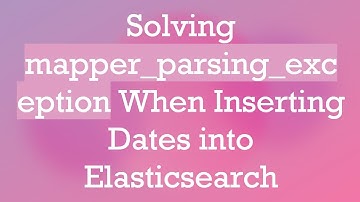 Solving mapper_parsing_exception When Inserting Dates into Elasticsearch
