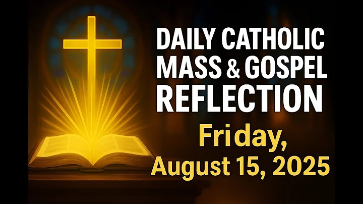 Catholic Daily Mass Readings & Gospel Reflection | Feast of the Assumption of Mary  Aug 15, 2025