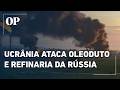 Drones ucranianos atingem oleoduto, refinaria e depósito de combustível na Rússia