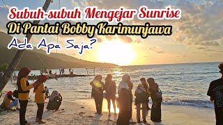 Subuh-subuh Mengejar Sunrise di Pantai Bobby Karimunjawa