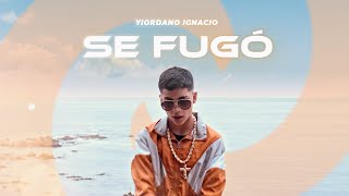 Yiordano Ignacio - Se Fugó [Video Oficial]