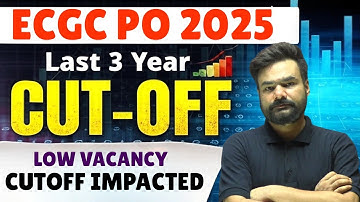 ECGC PO 2025 | Last 3 Year Cut-off Analysis 😱 Less Vacancy Impact On ECGC PO Exam | Full Discussion