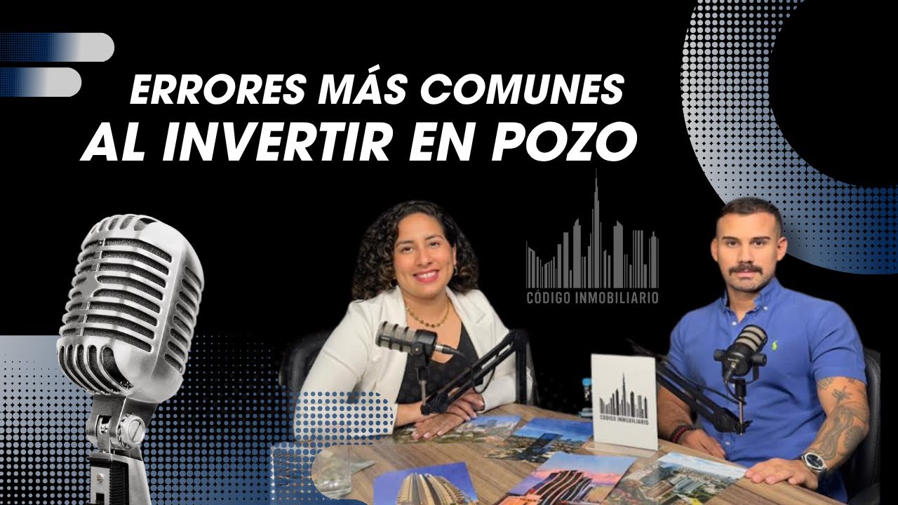 ERRORES MÁS COMUNES AL INVERTIR EN POZO - Código Inmobiliario Paraguay - Ep. 1