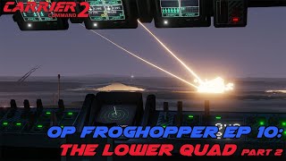 CC 2 - Operation Froghopper Ep 10: The Lower Quad Part 2