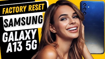 How to Hard Reset Factory Reset Samsung Galaxy A13 5G