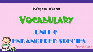 Từ vựng tiếng Anh lớp 12 - Unit 6 Endangered species - Chương trình mới