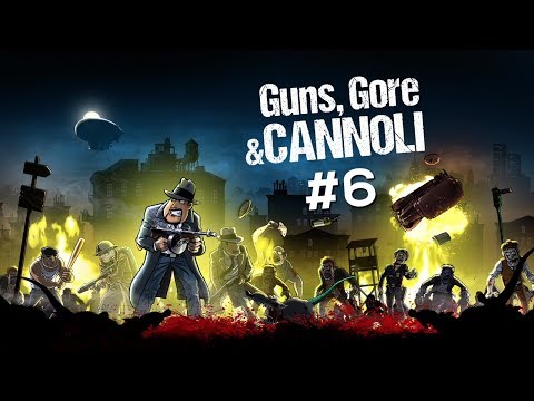 Guns, Gore &amp; Cannoli - Let&#039;s play #6