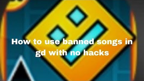 How to use banned songs in gd with no hacks on mobile