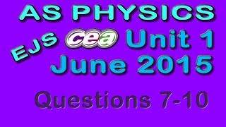 CCEA AS Physics Unit1 June 2015 Part 2 q7-10