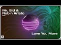 Mr. Sid &amp; Robin Aristo - Love You More (Official Audio)
