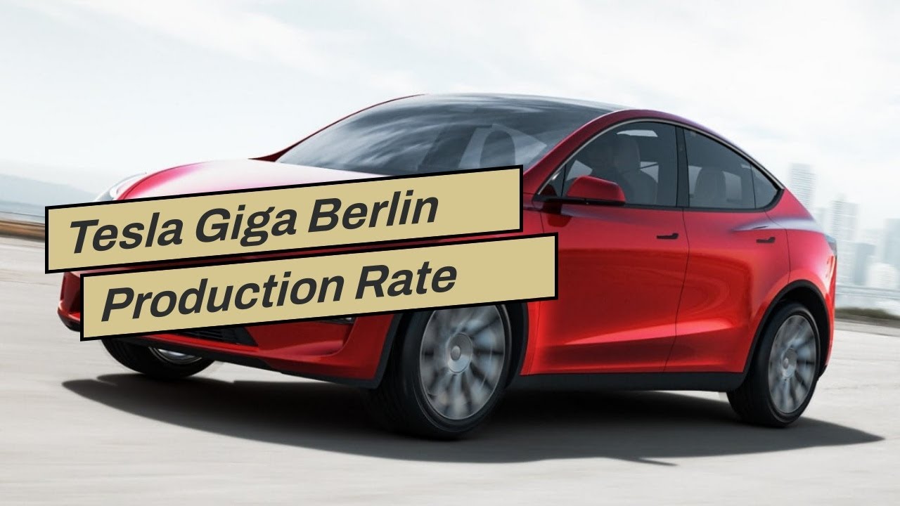 Tesla Giga Berlin Production Rate Reached 3,000 Cars Per Week