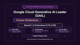 Get It Done Certified Google Cloud Generative AI Leader (GAIL) | Exam Q&A | Episode 7 (Q61-70)