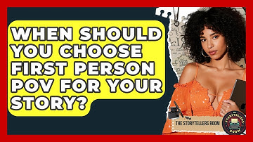 When Should You Choose First Person POV For Your Story? - The Storytellers Room
