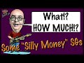What!? HOW MUCH!?  Some &quot;Silly Money&quot; SGs