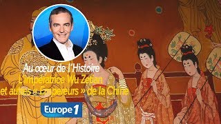 Au cœur de l'histoire: L’impératrice Wu Zetian et autres « Empereurs » de la Chine (Franck Ferrand)