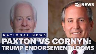 Texas GOP Senate hopefuls Cornyn, Paxton stay in race as Trump endorsement looms