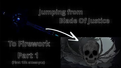Jumping to Firework from Blade of Justice  - Part 1