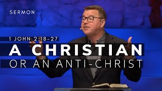 1 John 2:18-27 Sermon (Msg 14) | A Christian or an Anti-Christ? | 8/29/21