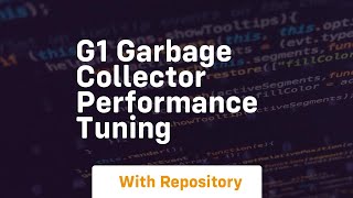 g1 garbage collector performance tuning