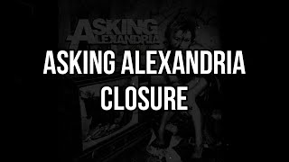 Asking Alexandria - Closure (Lyric Video)